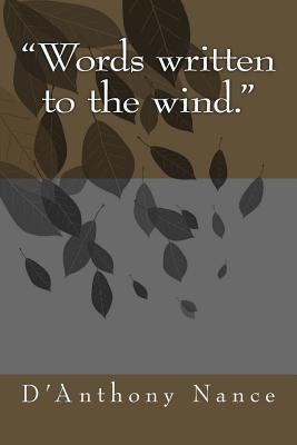 Words written to the wind. 1505422841 Book Cover