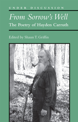 From Sorrow's Well: The Poetry of Hayden Carruth 0472036327 Book Cover