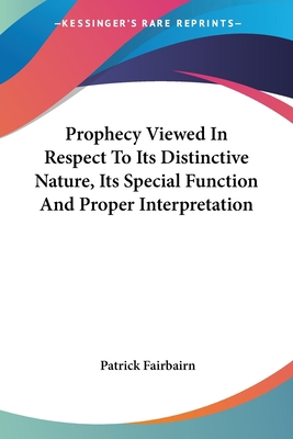 Prophecy Viewed In Respect To Its Distinctive N... 0548296618 Book Cover