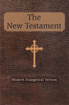 The New Testament: Modern Evangelical Version 1479774189 Book Cover