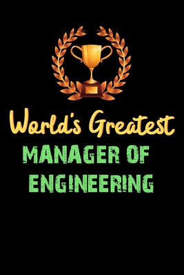 Paperback World's Greatest MANAGER OF ENGINEERING - Funny Gifts For MANAGER OF ENGINEERING Notebook And Journal Gift Ideas: Lined Notebook / Journal Gift, 120 Pages, 6x9, Soft Cover, Matte Finish Book