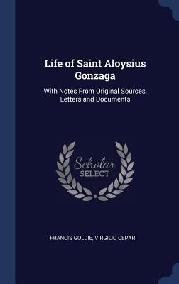 Life of Saint Aloysius Gonzaga: With Notes From... 1340378256 Book Cover