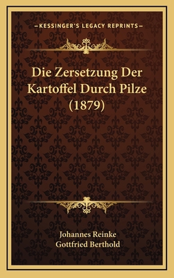 Die Zersetzung Der Kartoffel Durch Pilze (1879) [German] 1168505496 Book Cover