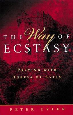 The Way of Ecstasy: Praying With Teresa of Avila 081921776X Book Cover