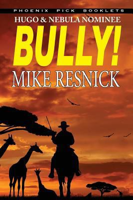 Bully! - Hugo and Nebula Nominated Novella 1612421210 Book Cover