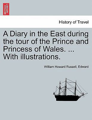 A Diary in the East during the tour of the Prin... 1241342261 Book Cover