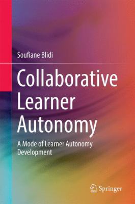 Collaborative Learner Autonomy: A Mode of Learn... 9811020469 Book Cover
