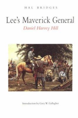 Lee's Maverick General: Daniel Harvey Hill 0803260962 Book Cover