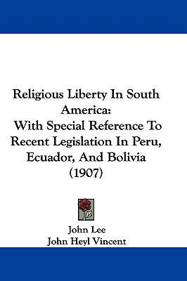 Religious Liberty In South America: With Specia... 1104438658 Book Cover