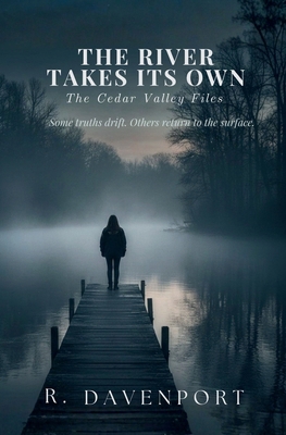 The River Takes Its Own: The Cedar Valley Files B0G34N19Z4 Book Cover