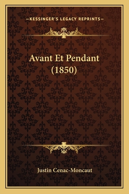 Avant Et Pendant (1850) [French] 1167519442 Book Cover