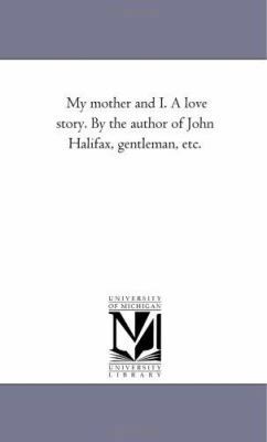 My Mother and I. a Love Story. by the Author of... 1425526748 Book Cover