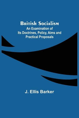 British Socialism; An Examination of Its Doctri... 9356012202 Book Cover