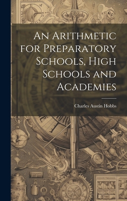 An Arithmetic for Preparatory Schools, High Sch... 102036064X Book Cover