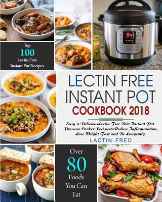 Lectin-Free Instant Pot Cookbook: Simple, Quick... 1721216871 Book Cover