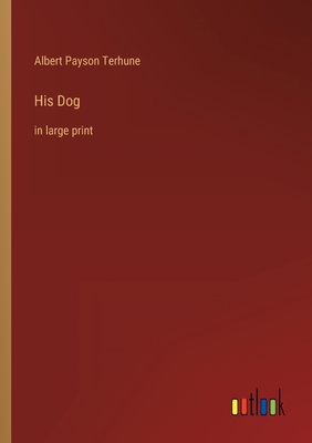His Dog: in large print 336843120X Book Cover