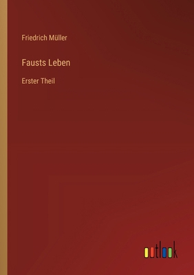 Fausts Leben: Erster Theil [German] 3368665251 Book Cover