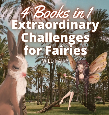 Extraordinary Challenges for Fairies: 4 Books in 1 991666014X Book Cover