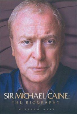 Sir Michael Caine: The Biography 1844542335 Book Cover