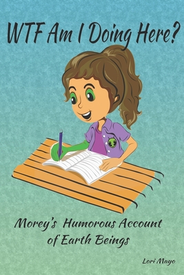 WTF Am I Doing Here?: Morey's Humorous Account ... B08HGRZPTP Book Cover