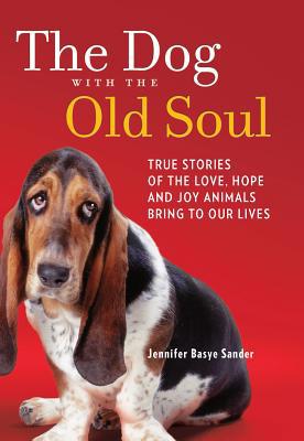 The Dog with the Old Soul: True Stories of the ... 0373892624 Book Cover