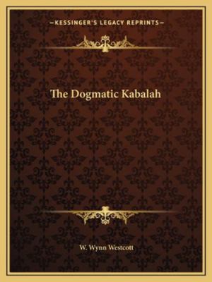 The Dogmatic Kabalah 116288942X Book Cover