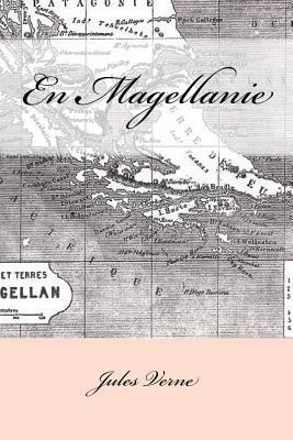 En Magellanie [French] 1545444455 Book Cover