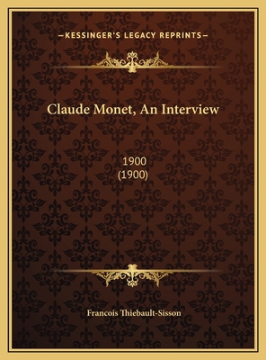 Claude Monet, An Interview: 1900 (1900) 116949496X Book Cover