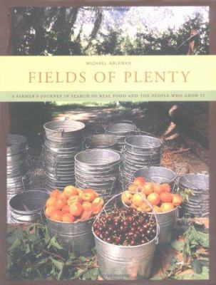 Fields of Plenty: A Farmer's Journey in Search ... 0811842231 Book Cover