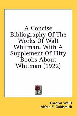 A Concise Bibliography Of The Works Of Walt Whi... 1436501784 Book Cover