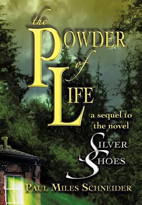 The Powder of Life: A Sequel to the Novel Silve... 1475918534 Book Cover