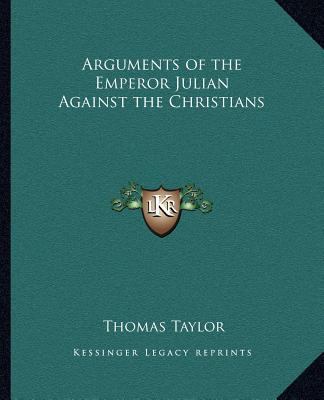 Arguments of the Emperor Julian Against the Chr... 1162559837 Book Cover