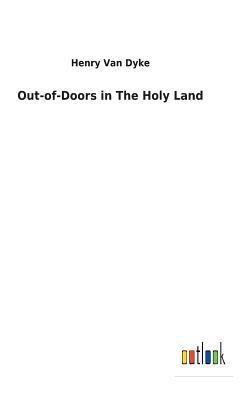 Out-of-Doors in The Holy Land 3732622665 Book Cover