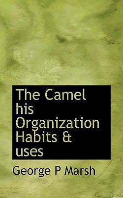 The Camel His Organization Habits & Uses 1110419945 Book Cover