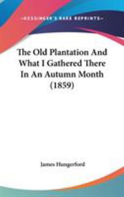 The Old Plantation And What I Gathered There In... 1437409288 Book Cover