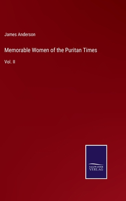 Memorable Women of the Puritan Times: Vol. II 3375016972 Book Cover