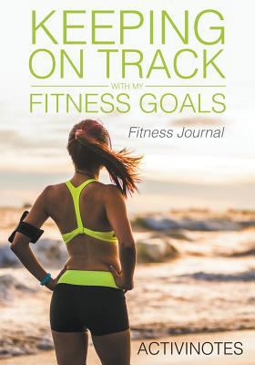 Keeping On Track With My Fitness Goals - Fitnes... 1683211480 Book Cover