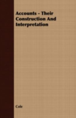 Accounts - Their Construction and Interpretation 1409771687 Book Cover