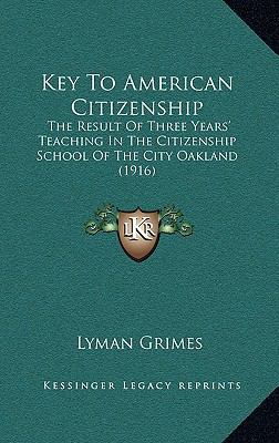 Key To American Citizenship: The Result Of Thre... 1166628019 Book Cover