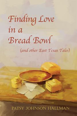 Finding Love in a Bread Bowl: Texas Legends and... 1622881699 Book Cover