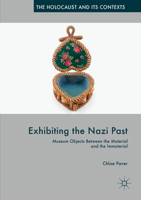 Exhibiting the Nazi Past: Museum Objects Betwee... 3319770837 Book Cover