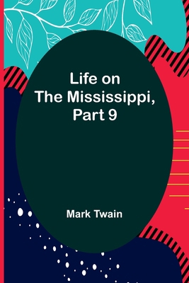 Life on the Mississippi, Part 9 9356898677 Book Cover