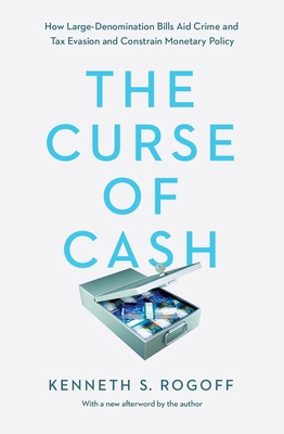 The Curse of Cash: How Large-Denomination Bills... 0691178364 Book Cover