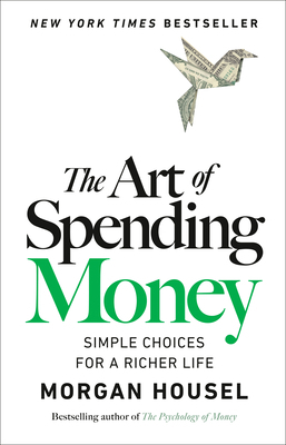 The Art of Spending Money: Simple Choices for a... 0593716620 Book Cover