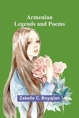 Armenian Legends And Poems 9367245998 Book Cover