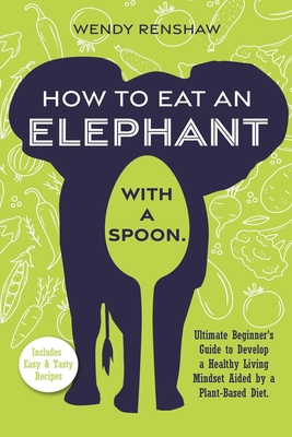 How To Eat An Elephant With A Spoon B0CHY93B18 Book Cover