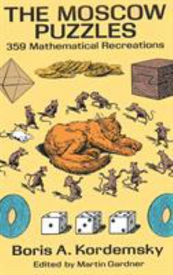 The Moscow Puzzles: 359 Mathematical Recreations 1684113776 Book Cover