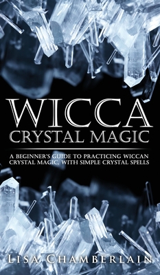 Wicca Crystal Magic: A Beginner's Guide to Prac... 1912715600 Book Cover