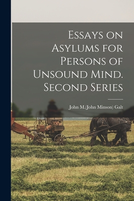 Essays on Asylums for Persons of Unsound Mind. ... 1014249872 Book Cover