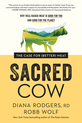 Sacred Cow: The Case for (Better) Meat: Why Wel... 1953295797 Book Cover